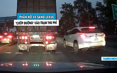 Xe sang Lexus chạy ẩu, ‘cướp đường’ vào trạm thu phí: Dân mạng phẫn nộ