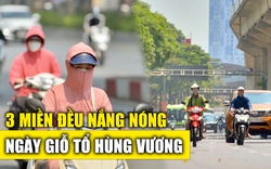 Nắng nóng còn kéo dài sau ngày Giỗ tổ Hùng Vương