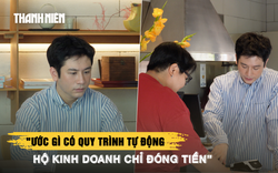 Hơn 1 tuần áp dụng tự khai thuế, hộ kinh doanh còn vẫn lúng túng: 'Ước có quy trình tự động'