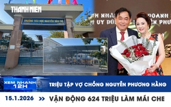 Xem nhanh 12: Triệu tập vợ chồng Nguyễn Phương Hằng | Vận động 624 triệu làm mái che trường học