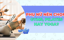 Pilates, Gym hay Yoga: Bộ môn nào thực sự phù hợp với phụ nữ hiện đại?