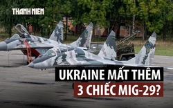 Ukraine mất đến 3 tiêm kích MiG-29 trong một ngày?