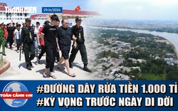 Toàn cảnh 17h: Bí ẩn 'sào huyệt' đường dây rửa tiền 1.000 tỉ | Kỳ vọng của 4.800 hộ dân trước khi di dời