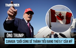 Ông Trump tuyên bố Canada 'sẽ thành bang thứ 51' của Mỹ