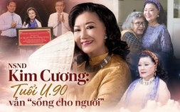 NSND Kim Cương: Tuổi U.90 vẫn 'sống cho người'