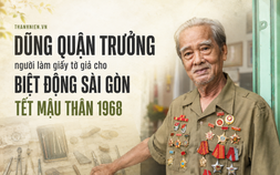 Gặp 'Dũng Râu', người làm giấy tờ giả cho biệt động Sài Gòn Tết Mậu Thân 1968