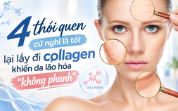4 thói quen cứ nghĩ là tốt lại lấy đi collagen khiến da lão hóa 'không phanh'