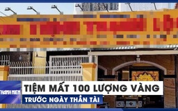 Tiệm vàng lớn ở TP.HCM bị trộm hơn 100 lượng vàng trước ngày Thần tài