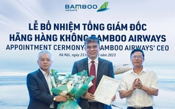 Chưa đầy 1 năm, Bamboo Airways 5 lần thay 'tướng'