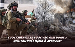 Điểm xung đột: Israel mở giai đoạn hai tấn công Gaza; Nga tổn thất nặng ở Avdiivka?