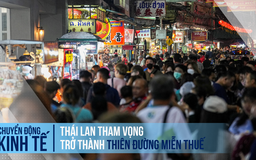 Thái Lan tham vọng trở thành thiên đường miễn thuế