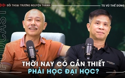 Tranh luận cùng TS Vũ Thế Dũng: Thời nay có cần thiết phải học đại học? | Trailer Podcast 'Đối thoại Trương Nguyện Thành' số 2