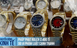 Pháp phạt Rolex 2.400 tỉ do vi phạm luật cạnh tranh