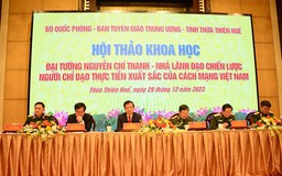 Hội thảo khoa học về đại tướng Nguyễn Chí Thanh, người chỉ đạo thực tiễn xuất sắc