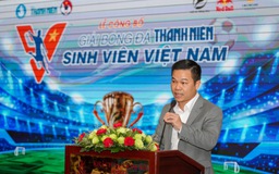 Ông Trần Văn Quỳnh: ‘Giải bóng đá Thanh Niên Sinh viên Việt Nam sẽ rất chuyên nghiệp’