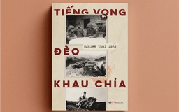 'Tiếng vọng đèo Khau Chỉa', hồi ký đầu tiên của người lính về chiến tranh biên giới