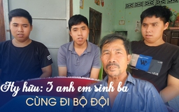 Hy hữu: 3 anh em sinh ba cùng lúc tự nguyện đi bộ đội