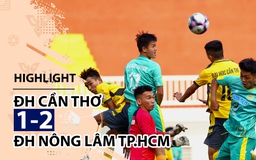 Highlight | ĐH Cần Thơ 1-2 ĐH Nông Lâm TP.HCM | Giải bóng đá TNSVVN