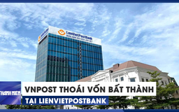 VNPost tiếp tục thoái vốn bất thành tại LienVietPostBank