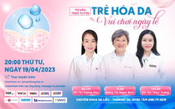 20 giờ hôm nay, chuyên gia tư vấn trực tuyến: ‘Trẻ hóa da, vui chơi ngày lễ’