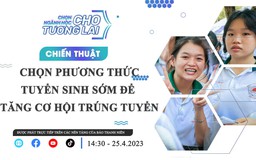 Tăng cơ hội trúng tuyển bằng phương thức xét tuyển bằng học bạ