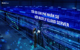 Bizfly Cloud Server: Doanh nghiệp giảm cả trăm triệu chi phí nhân sự vận hành