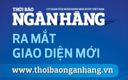 Thời báo Ngân hàng ra mắt giao diện mới từ ngày 18.5