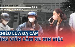 Chiêu lừa đa cấp: Ứng viên phải cầm xe để xin việc