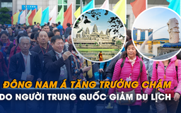 Đông Nam Á tăng trưởng chậm do người Trung Quốc giảm du lịch