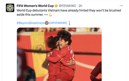 FIFA khích lệ đội tuyển nữ Việt Nam trước ngày World Cup 2023 khởi tranh