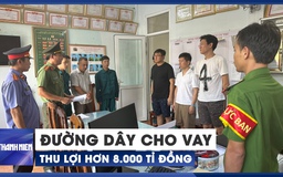 Phá đường dây cho vay thu lợi hơn 8.000 tỉ đồng do người Trung Quốc cầm đầu