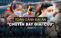 Toàn cảnh đại án 'chuyến bay giải cứu' - Phần 1: Những phi vụ mập mờ