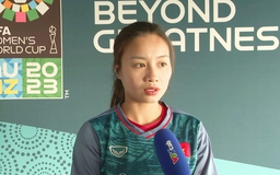 Hoàng Thị Loan: 'Đội tuyển nữ Việt Nam quyết đấu với Hà Lan'
