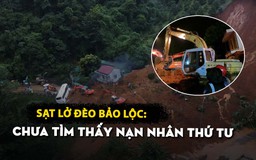 Sạt lở đèo Bảo Lộc: Chưa tìm thấy nạn nhân thứ tư, có thể còn nạn nhân khác