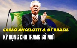 Carlo Ancelotti và nhiệm vụ đưa Brazil trở lại đỉnh cao thế giới