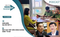 Nghe nhanh 6h: Diễn biến đại án Việt Á | Bắt cựu tiếp viên hàng không kiêm ‘tú bà'