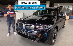 'Soi' SUV điện BMW iX3 giá 3,5 tỉ đồng tại Việt Nam