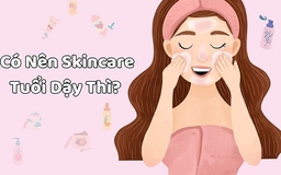 Dậy thì thành công nhờ skincare đúng cách tuổi học sinh