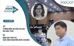 Nghe nhanh 6h: Thêm một bị cáo vụ AIC ra đầu thú | Bản án thứ tư của ông Nguyễn Đức Chung