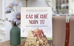 'Các đế chế ngôn từ', sách về lịch sử loài người dưới góc nhìn ngôn ngữ