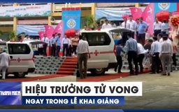 Hiệu trưởng ở Đồng Tháp đột quỵ tử vong khi đang đọc diễn văn lễ khai giảng