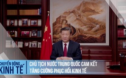 Chủ tịch nước Trung Quốc Tập Cận Bình cam kết đẩy mạnh phục hồi kinh tế