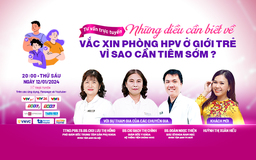 Tư vấn sức khỏe: Ngừa HPV sớm cho trẻ