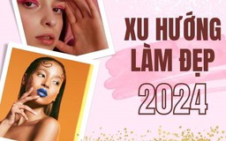 Cập nhật ngay xu hướng làm đẹp năm 2024 để nàng kịp 'đu trend'