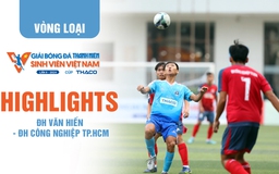 Highlight ĐH Văn Hiến - ĐH Công nghiệp TP.HCM | TNSV THACO Cup 2024 - Vòng loại