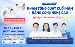 Khám tổng quát bằng công nghệ cao, truy tìm bất thường khắp cơ thể