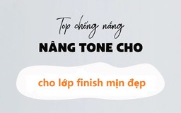 Top 3 kem chống nắng nâng tone 'finish' như kem nền mà bảo vệ da tối ưu