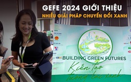 GEFE 2024 giới thiệu nhiều giải pháp chuyển đổi xanh