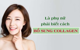 5 cách tăng cường hàm lượng collagen, ngăn sự đứt gãy duy trì làn da tươi khỏe