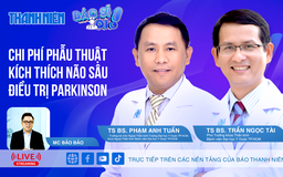 Chi phí phẫu thuật kích thích não sâu điều trị Parkinson: Bao nhiêu là đủ? | BÁC SĨ ƠI!